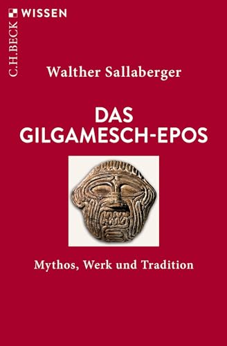 Das Gilgamesch-Epos: Mythos, Werk und Tradition (Beck'sche Reihe) von C.H.Beck